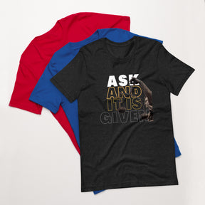 Ask And It Is Given Faith t-shirt