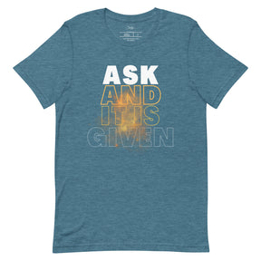 Ask and its Given Faith Unisex t-shirt