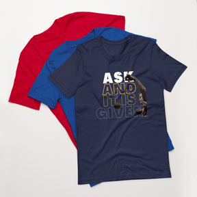 Ask And It Is Given Faith t-shirt